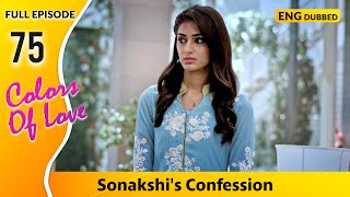 Dev amp Sonakshi’s Secret Dating Exposed Colors Of Love  Full Episode 75【 English Dubbed 】 [upl. by Zachariah256]