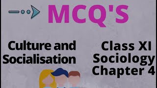 Class 11 Sociology Chapter 4  Culture and Socialisation  Introducing Sociology  MCQs [upl. by Drofyar468]