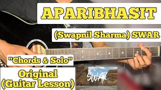 APARIBHASIT  Swapnil Sharma  Guitar Lesson  Chords amp Solo  With Tab  Swar [upl. by Fahy50]