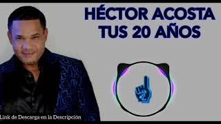 Hector Acosta Tus 20 Años Merengue [upl. by Levitt]