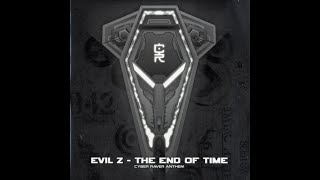 Evil Z  End Of Time Cyber Ravers AnthemHard Onez Remix [upl. by Angell]