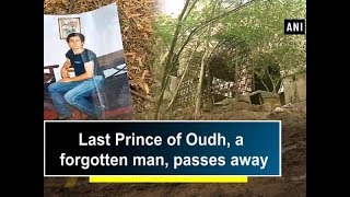 Last Prince of Oudh a forgotten man passes away  Delhi News [upl. by Metzger607]