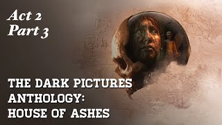 THE DARK PICTURES ANTHOLOGY HOUSE OF ASHES I ACT 2 I PART 3 I PS5 I 4K 60 FPS [upl. by Ayekram]