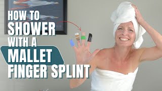 How to Shower with Mallet Finger Splint [upl. by Fisoi]