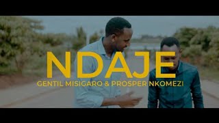 Gentil Misigaro ft Prosper Nkomezi  NDAJE Official Video [upl. by Pickard906]