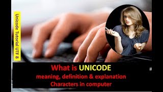 What is UNICODE meaning definition amp explanation Characters in computer Unicode Tutorial UTF 8 [upl. by Rickart445]