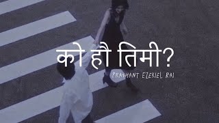 Ko hau timi  Prashant Ezekiel Rai lyrics [upl. by Cirenoj]