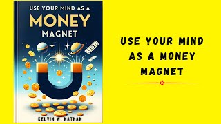 How to Use Your Mind as a Money Magnet  Audiobook [upl. by Aiak452]