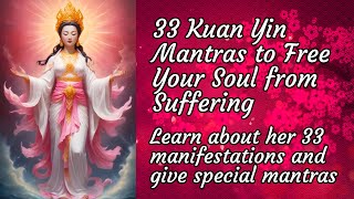 Mantras of the 33 Manifestations of Kuan Yin [upl. by Ayalahs]