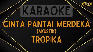 Tropika  Cinta Pantai Merdeka Akustik Karaoke [upl. by Norrahs496]