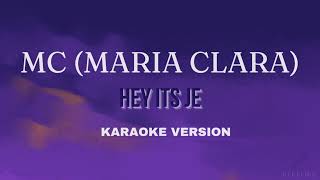 MC MARIA CLARA  Hey Its Je KARAOKE [upl. by Stewart224]