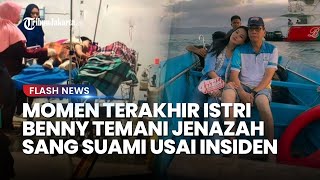 PILU Inilah MOMEN TERAKHIR Istri Benny Laos Temani Jenazah sang Suami seusai Kecelakaan Speedboat [upl. by Ylsew]