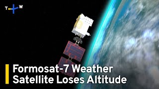 Formosat7 Weather Satellite System Drops to Lower Orbit  TaiwanPlus News [upl. by Yalcrab]