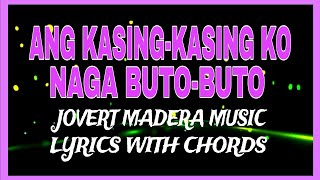 ANG KASINGKASING KO NAGA BUTOBUTO  Jovert Madera Music Lyrics with Chords [upl. by Jammie529]