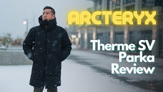 The Best Winter Parka Jacket  Arcteryx Therme SV Goose Down Parka Honest Review [upl. by Eidolem331]