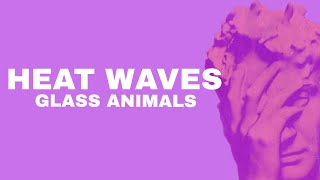 Glass Animals  Heat Waves lyric Video [upl. by Mulderig651]