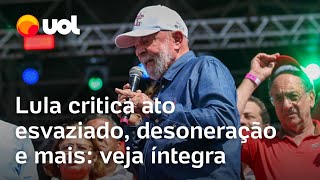 Discurso de Lula no 1º de Maio Crítica após ato esvaziado em Itaquera desoneração e mais falas [upl. by Cooley]