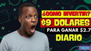 🤑¿COMO INVERTIR 9 DOLARES PARA GANAR 27 DIARIO😱 [upl. by Wrennie]