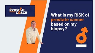 Knowing your risk of prostate cancer based on your biopsy results [upl. by Fugazy352]