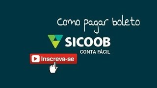 COMO PAGAR QUALQUER BOLETO PELO SICOOB FÁCIL [upl. by Anigger]