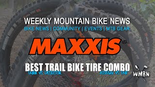 Best Maxxis Tire Combo for Trail Bikes  WMBN [upl. by Georgy620]