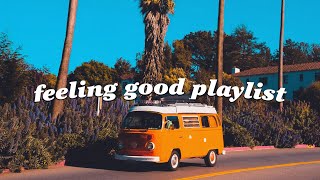 Songs that make you feel alive  Feeling good playlist [upl. by Malinde]