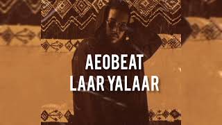 AeOBeat  Laar ya Laar  MOROCCAN AMAPIANO [upl. by Forbes891]