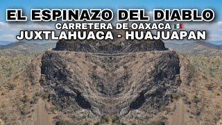 EL ESPINAZO DEL DIABLO OAXACA  MEXICO  TRAMO JUXTLAHUACA  HUAJUAPAN [upl. by Ylrebmit]