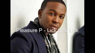 Pleasure P  Lick Lick Lick Without Intro [upl. by Namzaj]