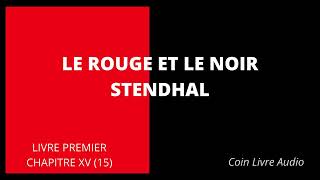 LE ROUGE ET LE NOIR STENDHAL  Livre Premier  Chapitre XV 15  Livre Audio [upl. by Notsek]