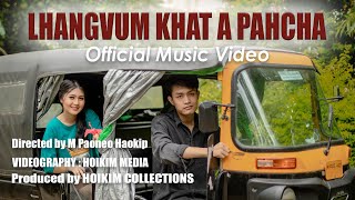 LHANGVUM KHAT A PAHCHA  OFFICIAL MUSIC VIDEO  HOIKIM MEDIA  JACOB HAOKIP  MOINU KIPGEN [upl. by Kato]