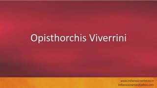 Pronunciation of the words quotOpisthorchis Viverriniquot [upl. by Enailil721]