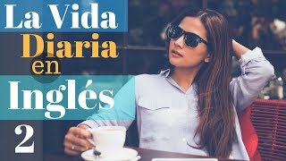 Aprende Inglés Para La Vida Diaria 😎150 Más Frases Cotidianas en Inglés👍 Inglés Español Parte 2 [upl. by Hnao]