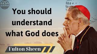 You should understand what God does  Fulton J Sheen 2024 [upl. by Hamas]