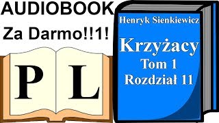 Krzyżacy Rozdział 11 Tom 1 Henryk Sienkiewicz AUDIOBOOK  Pan Lektor [upl. by Renruojos]