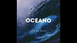 Ale De Rosa  Oceano FULL ALBUM [upl. by Ynnav]