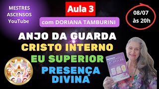 AULA 3 ANJO DA GUARDA  CRISTO INTERNO  EU SUPERIOR  PRESENÇA DIVINA  por Doriana Tamburini [upl. by Seuqcaj]