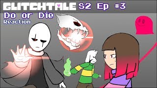 Do or Die  Glitchtale S2 Ep 3 Undertale Animation  REACTION [upl. by Phil]