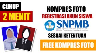 KOMPRES FOTO UNTUK AKUN SNPMB 2024  CUKUP 2 MENIT  FREE KOMPRES SESUAI KETENTUAN [upl. by Aicila868]