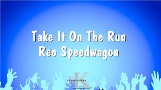 Take It On The Run  Reo Speedwagon Karaoke Version [upl. by Kennan235]