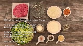 Hackfleisch Käse Lauch Suppe  Kenwood Cooking Chef Gourmet [upl. by Carrew]