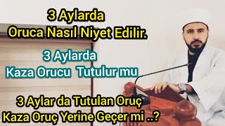 3 Aylarda Oruca Nasıl Niyet Edilir Kaza Oruç Nafile Oruç Yerine Geçer mi [upl. by Bordie]