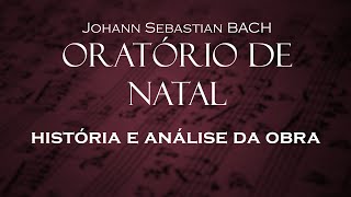 Oratorio de Natal de Johann Sebastian Bach História e Análise da Obra [upl. by Eirovi]