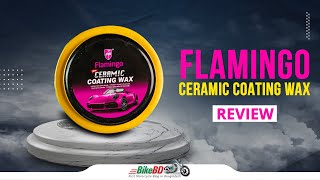 Flamingo Ceramic Coating Wax Review  BikeBD [upl. by Eeresid]