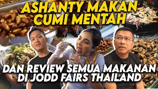 AZRIEL KAGET LIHAT ASHANTY MAKAN CUMI MENTAH REVIEW SEMUA MAKANAN YANG ADA DI JODD FAIRS THAILAND [upl. by Sukey]