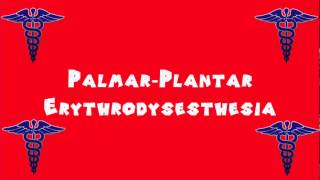 Pronounce Medical Words ― Palmar―Plantar Erythrodysesthesia [upl. by Nirrak]