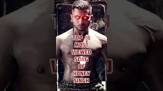 Top 10 most viewed song of Honey Singh song top shorts [upl. by Yehc]