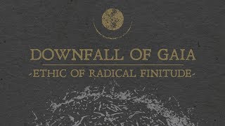 Downfall of Gaia  Ethic of Radical Finitude FULL ALBUM [upl. by Aizan]