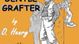 THE GENTLE GRAFTER by O Henry FULL AUDIOBOOK  Best Audiobooks [upl. by Latouche]