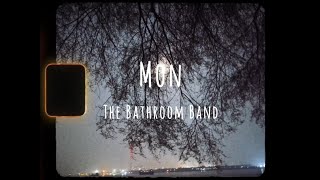 The Bathroom Band  Mon Official Lyric Video [upl. by Urion757]